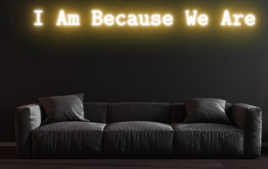 I Am Because We Are